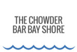 The Chowder Bar Bay Shore