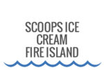 Scoops Ice Cream – Fire Island