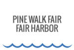 Pine Walk Fair, Fair Harbor